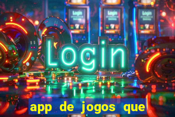 app de jogos que dao dinheiro de verdade